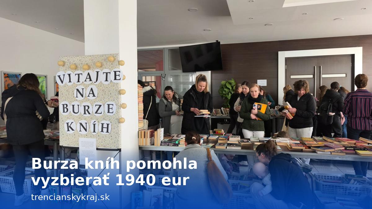 Marcová burza kníh v Považskej Bystrici opäť ukázala, že dobré skutky majú silu. Vyzbierala 1 940 eur