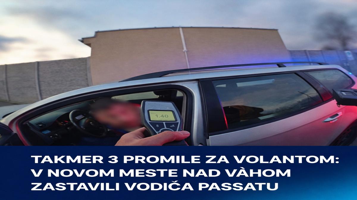 Takmer 3 promile za volantom. V Novom Meste nad Váhom zastavili vodiča Passatu