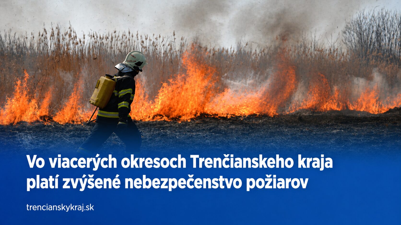 Vo viacerých okresoch Trenčianskeho kraja platí zvýšené nebezpečenstvo vzniku požiarov