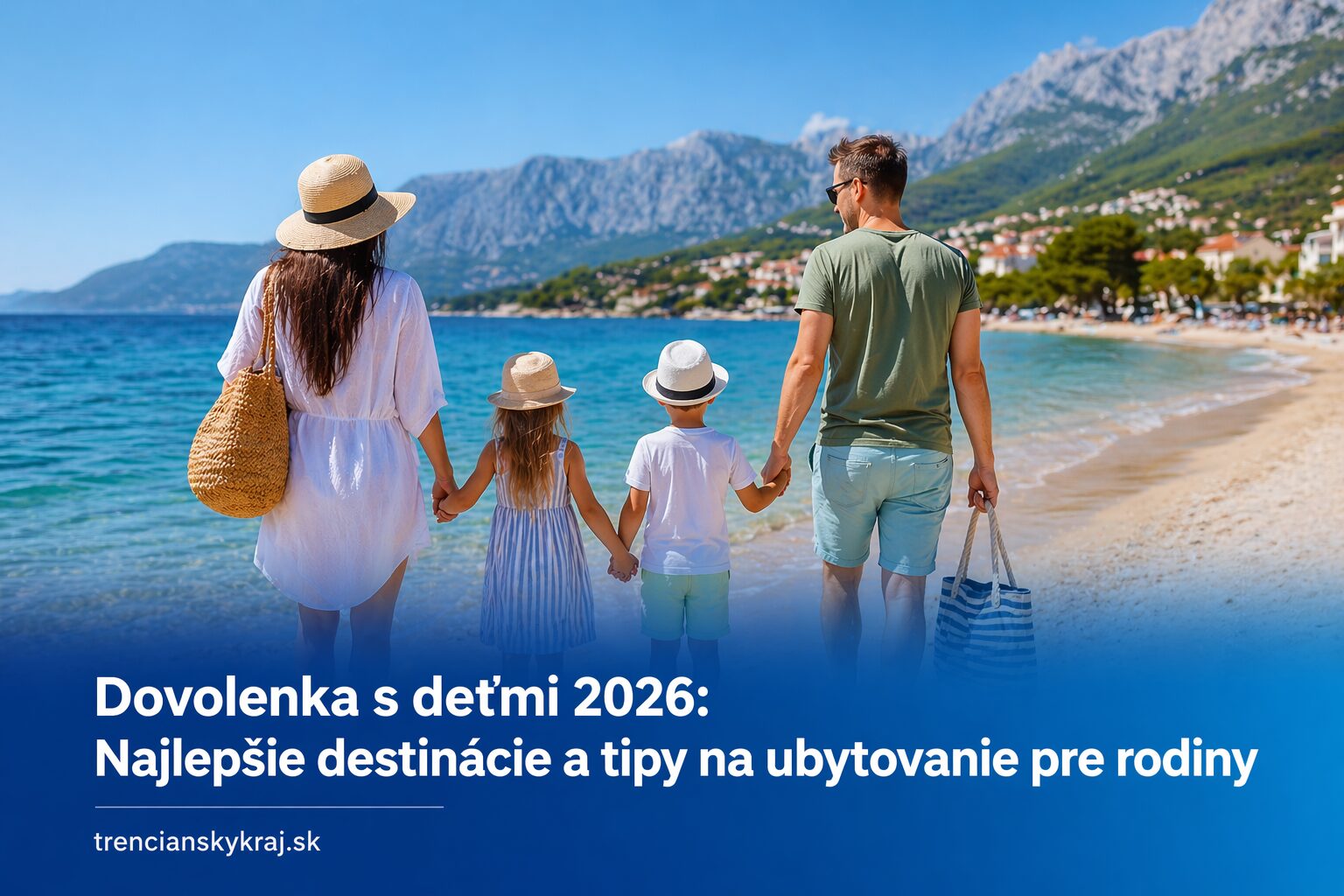 Dovolenka s deťmi 2026: Najlepšie destinácie a tipy na ubytovanie pre rodiny