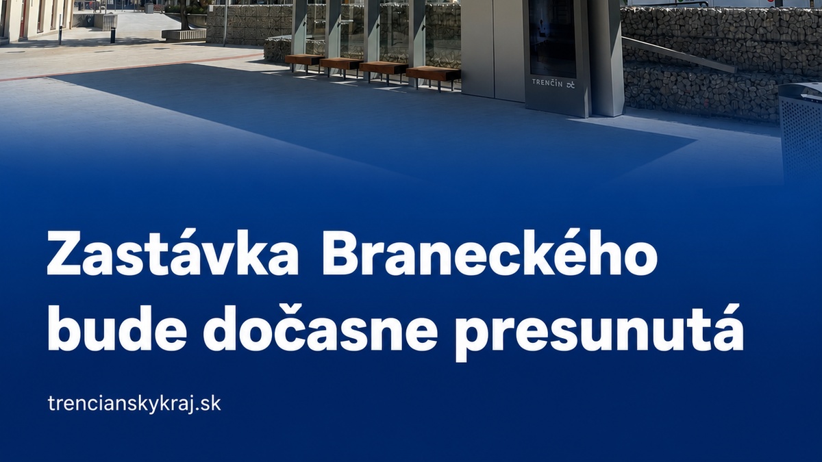Zastávka Braneckého bude opäť dočasne presunutá