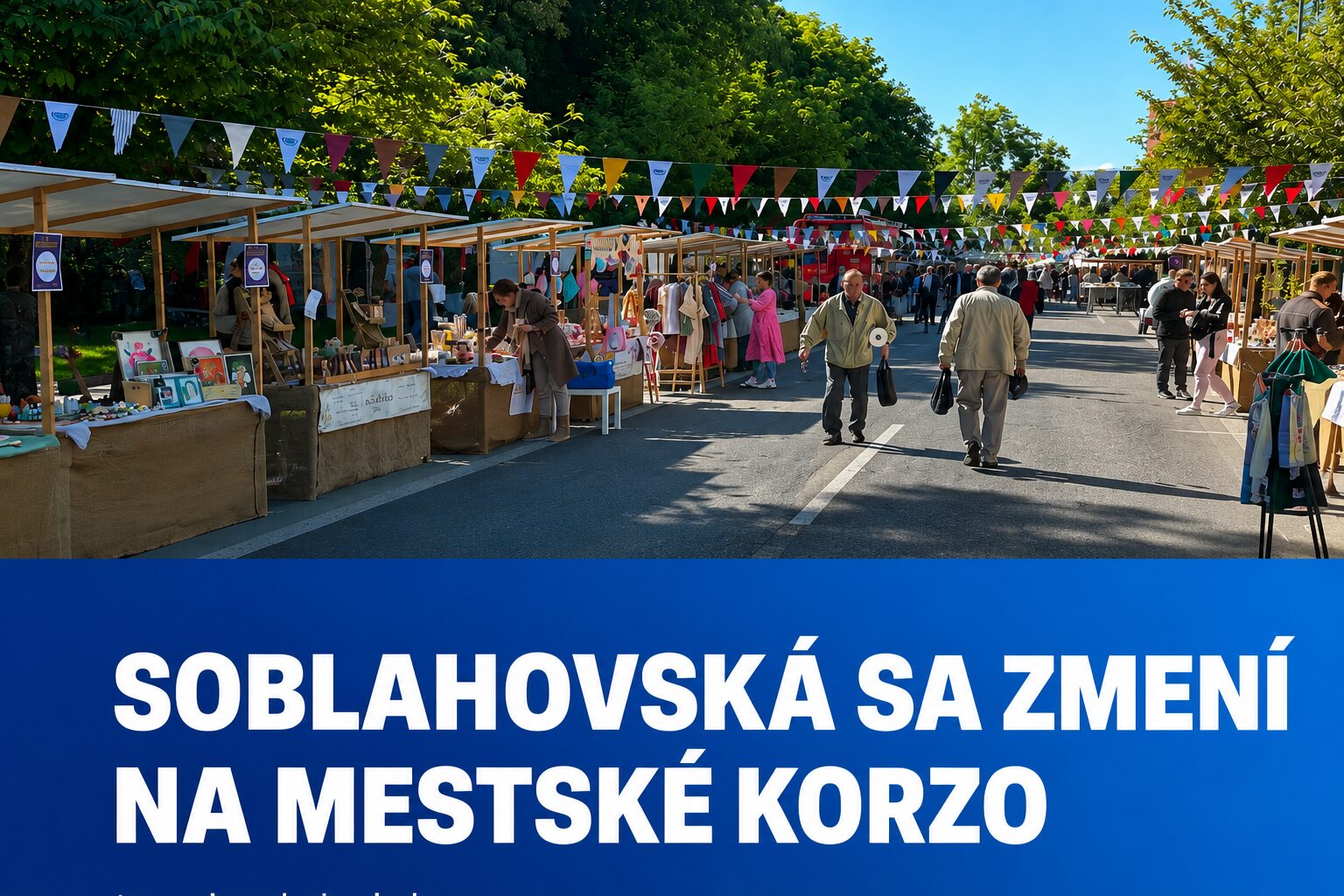 Soblahovská sa opäť zmení na mestské korzo. Čaká vás hudba, gastro aj komunitná atmosféra