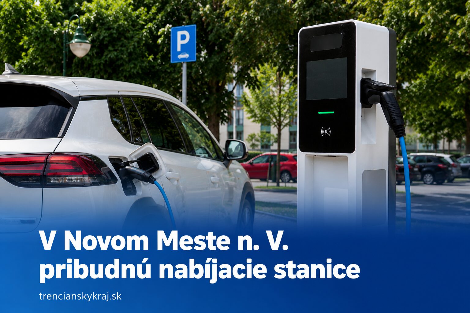 Nové Mesto nad Váhom rozširuje nabíjanie pre elektromobily. Pribudnú AC aj rýchlonabíjacie body