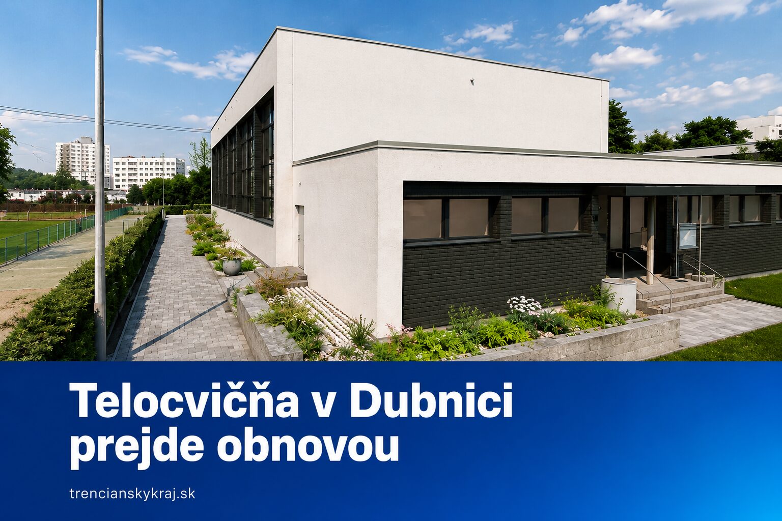 Telocvičňa v Dubnici prejde veľkou obnovou. Zmení vzhľad aj spotrebu energií