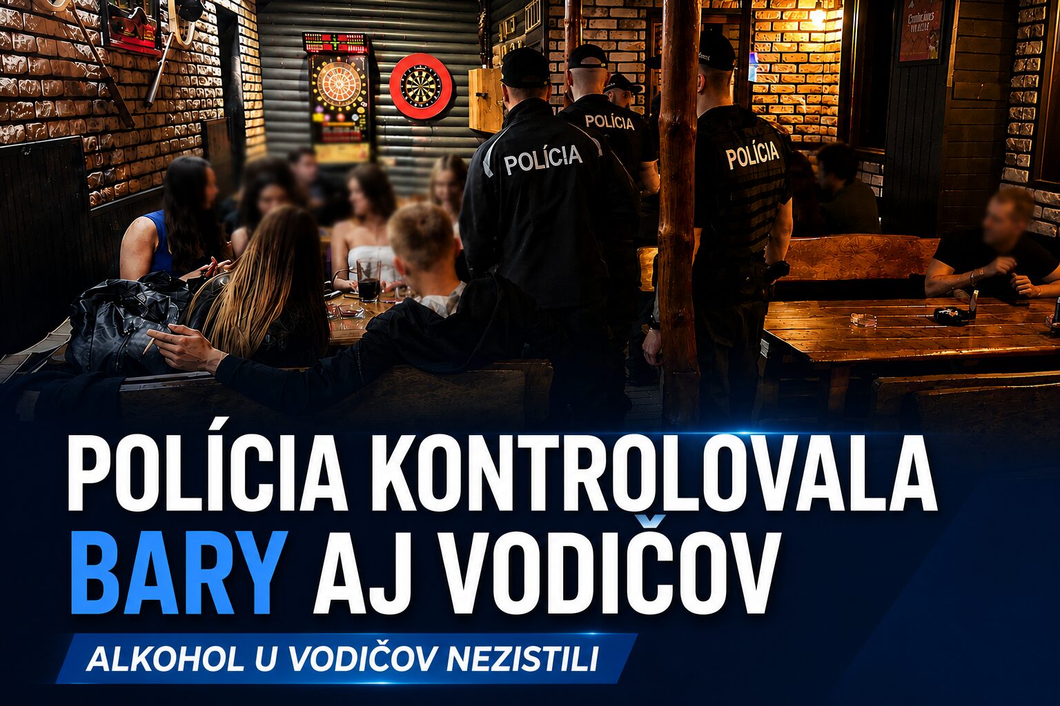 POLÍCIA KONTROLOVALA BARY AJ VODIČOV