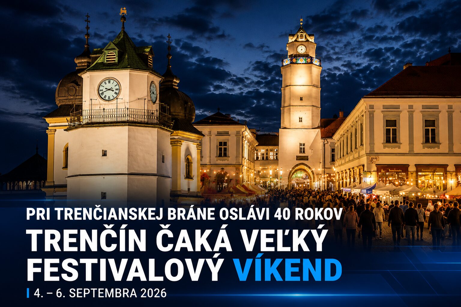 Pri Trenčianskej bráne oslávi 40 rokov. Trenčín čaká veľký festivalový víkend