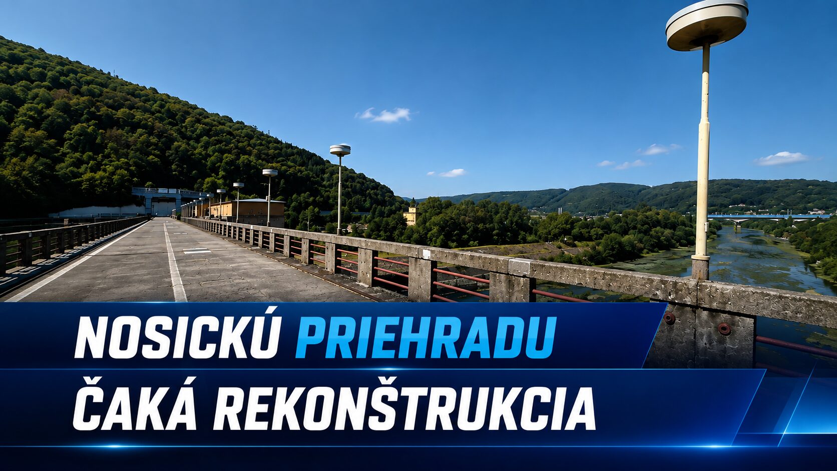 Nosickú priehradu čaká zásadná rekonštrukcia. Stavebné práce odštartujú v septembri